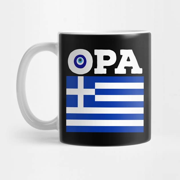 Opa Greek Flag Pride Greece Evil Eye Mediterranean Slang T-Shirt by livania